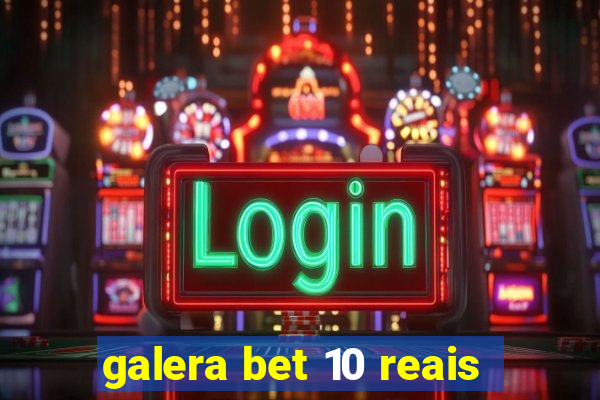 galera bet 10 reais